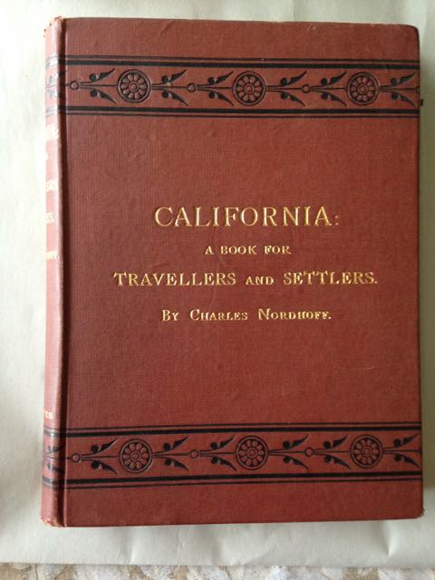 Image for CALIFORNIA: FOR HEALTH, PLEASURE, AND RESIDENCE. A Book For Travellers and Settlers.