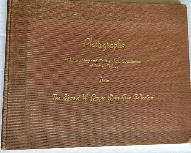 Image for Photographs of Interesting and Outstanding Specimens of Indian Relics From The Edward W. Payne Stone Age Collection: Material on Display at the Dickson Mounds, Lewistown, Illinois.