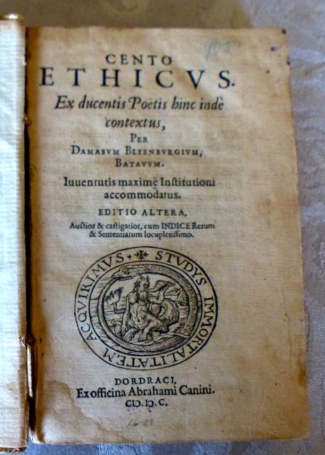 Image for Cento Ethicus. Ex ducentis Poetis hinc inde contextus, per Damasum Blyerburgium Batauum. Iuuentutis maxime Institutiontioni accomodatus.