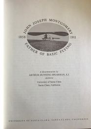 Image for John Joseph Montgomery 1858-1911; Father of Basic Flying