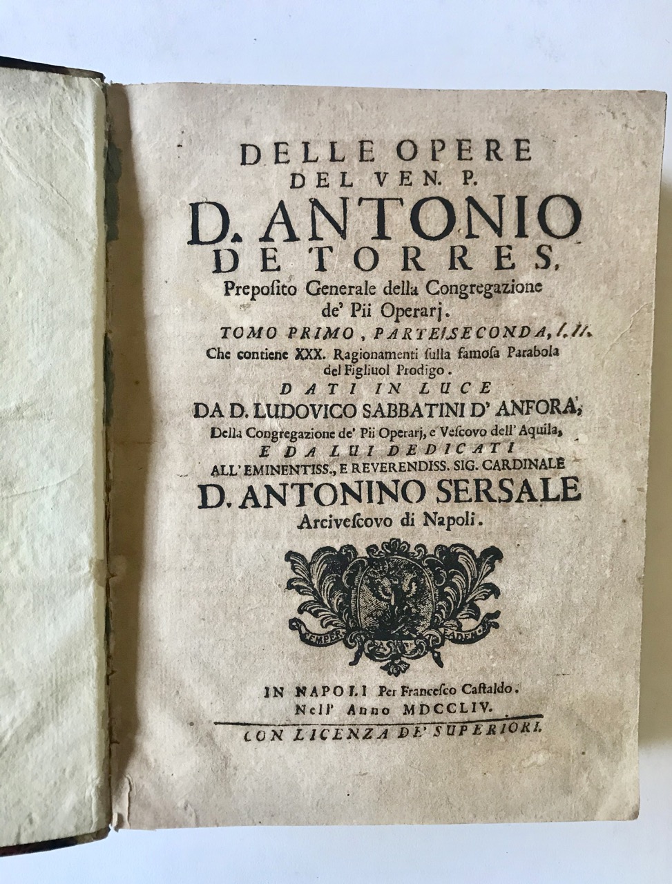 Image for Delle Opere del Ven. P. D. Antonio De Torres, Preposito Generale della Congreazione de’ Pii Operarj. [The Works of the Venerable Father Antonio De Torres, General Provost of the Congregation of Pious Workers].